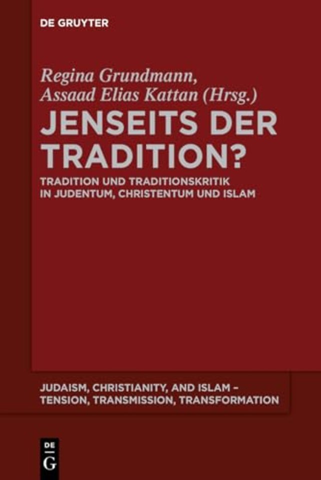 Jenseits der Tradition? – Tradition und Traditionskritik in Judentum, Christentum und Islam