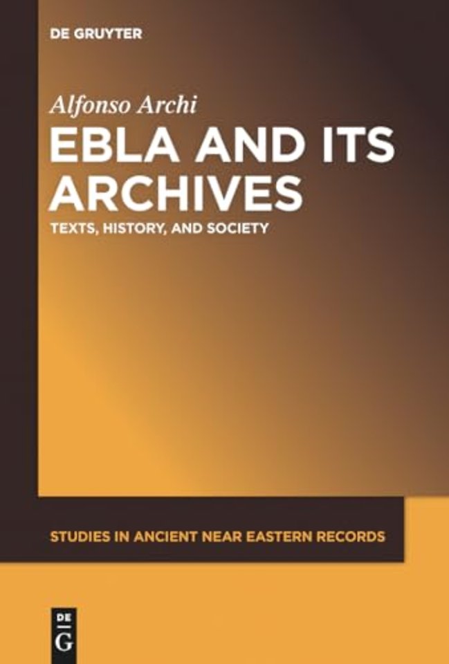 Ebla and Its Archives – Texts, History, and Society