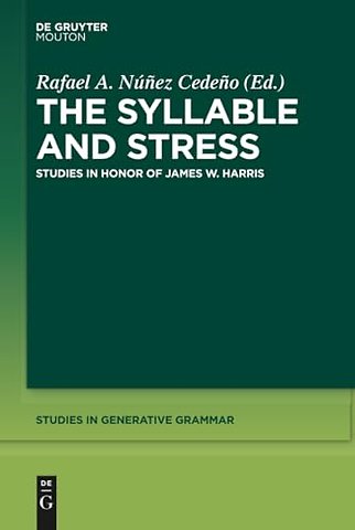 The Syllable and Stress – Studies in Honor of James W. Harris