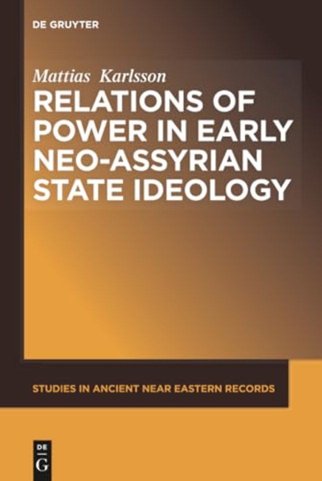 Relations of Power in Early Neo-Assyrian State Ideology