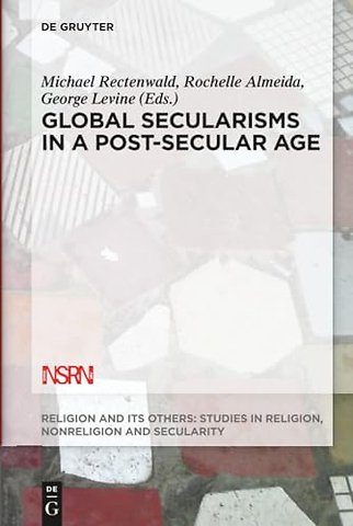 Global Secularisms in a Post–Secular Age