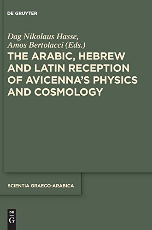 The Arabic, Hebrew and Latin Reception of Avicenna`s Physics and Cosmology