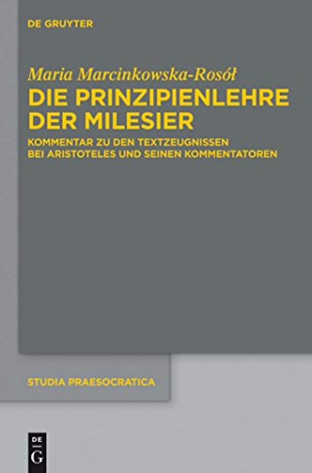 Die Prinzipienlehre der Milesier – Kommentar zu den Textzeugnissen bei Aristoteles und seinen Kommentatoren
