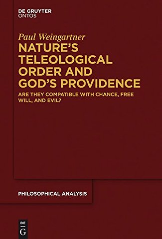 Nature′s Teleological Order and God′s Providence – Are they compatible with chance, free will, and evil?