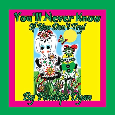 You'll Never Know . . . If You Don't Try!