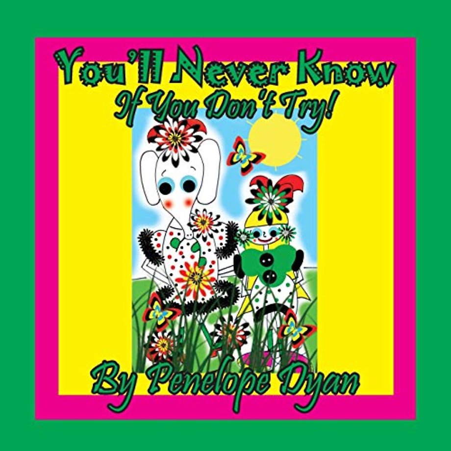 You'll Never Know . . . If You Don't Try!
