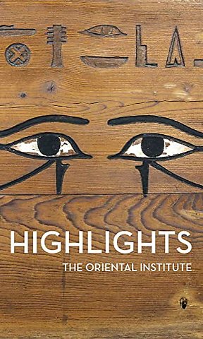Highlights of the Collections of the Oriental Institute