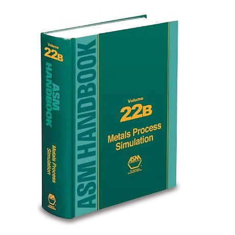 ASM Handbook, Volume 22B – Metals Process Simulation