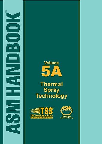 ASM Handbook, Volume 5A – Thermal Spray Technology