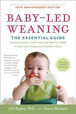 Baby–Led Weaning, Completely Updated and Expande – The Essential Guide