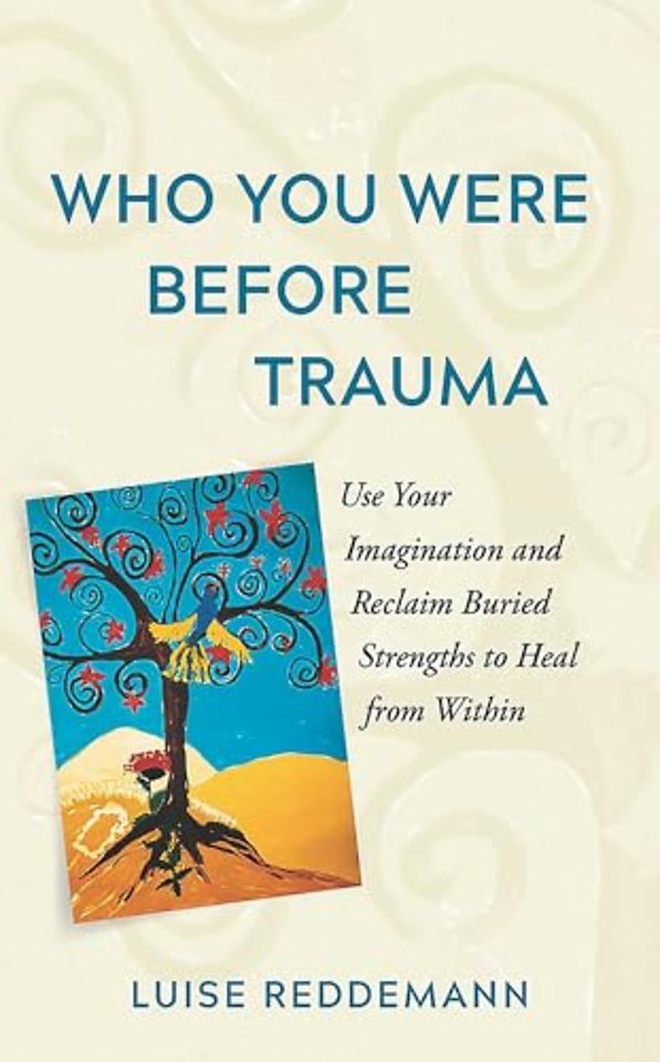Who You Were Before Trauma – The Healing Power of Imagination for Trauma Survivors