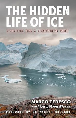 The Hidden Life of Ice – Dispatches from a Disappearing World
