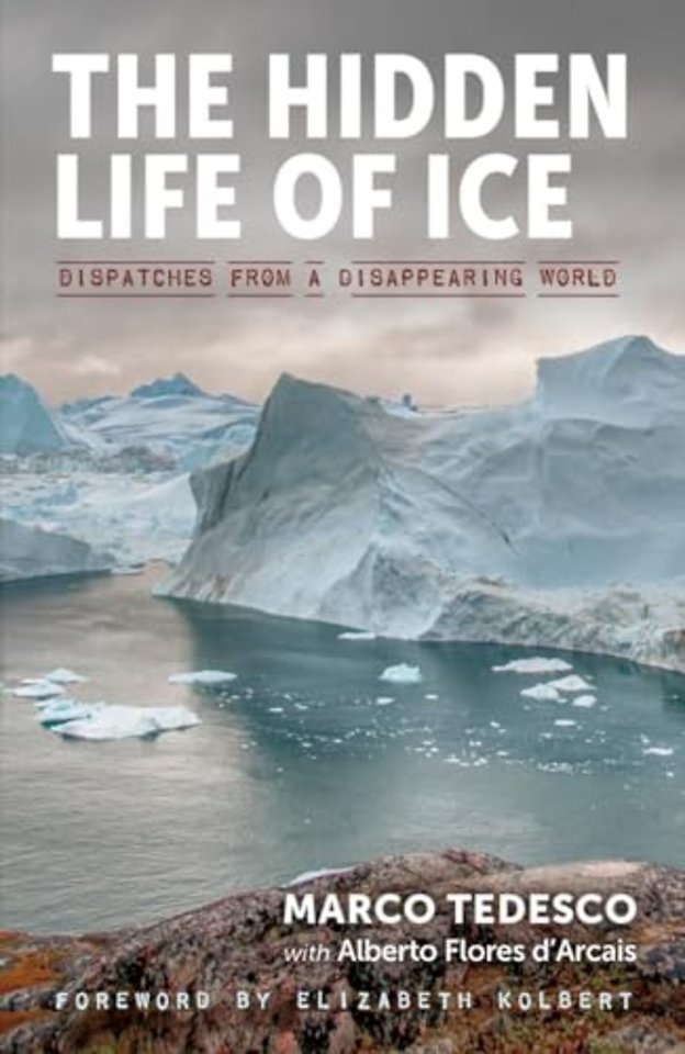 The Hidden Life of Ice – Dispatches from a Disappearing World
