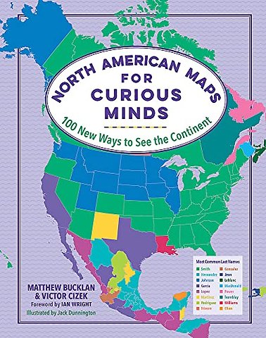 North American Maps for Curious Minds – 100 New Ways to See the Continent