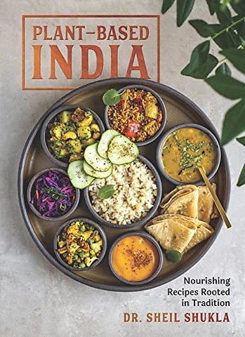 Plant–Based India – Nourishing Recipes Rooted in Tradition