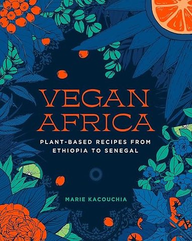 Vegan Africa – Plant–Based Recipes from Ethiopia to Senegal
