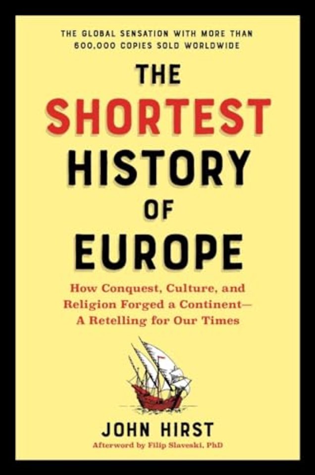 The Shortest History of Europe – How Conquest, Culture, and Religion Forged a Continent – A Retelling for Our Times