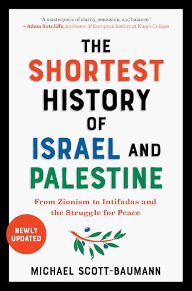 The Shortest History of Israel and Palestine – From Zionism to Intifadas and the Struggle for Peace