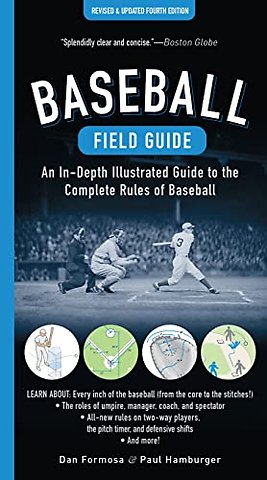 Baseball Field Guide, Fourth Edition – An In–Depth Illustrated Guide to the Complete Rules of Baseball