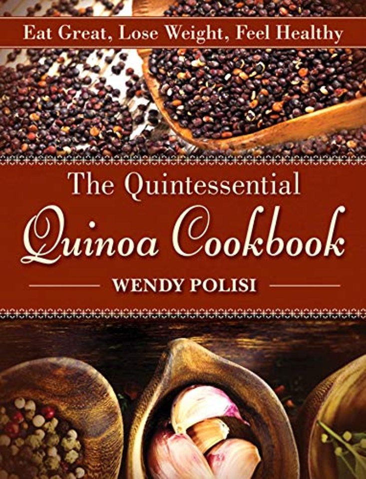 The Quintessential Quinoa Cookbook