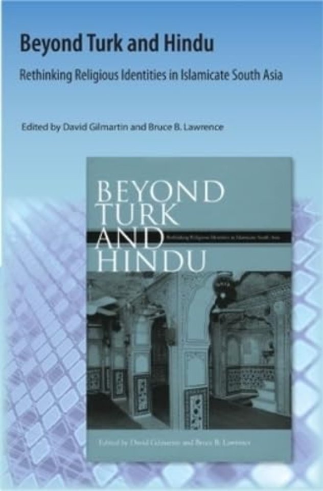 Beyond Turk and Hindu – Rethinking Religious Identities in Islamicate South Asia