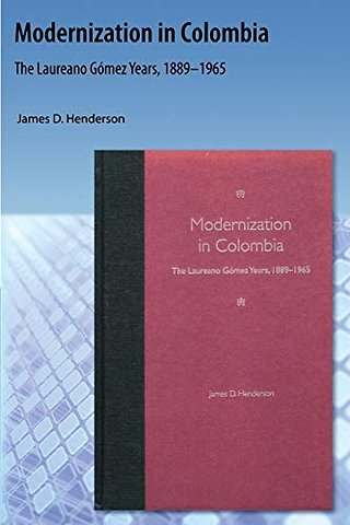 Modernization in Colombia – The Laureano Gomez Years, 18891965