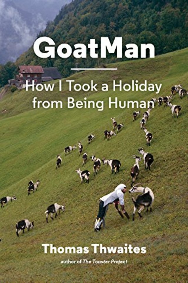 Goatman: How I Took a Holiday from Being Human