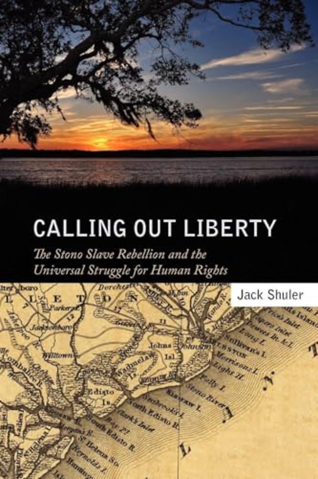 Calling Out Liberty – The Stono Slave Rebellion and the Universal Struggle for Human Rights