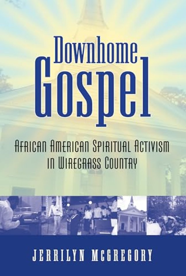 Downhome Gospel – African American Spiritual Activism in Wiregrass Country
