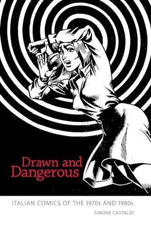 Drawn and Dangerous – Italian Comics of the 1970s and 1980s