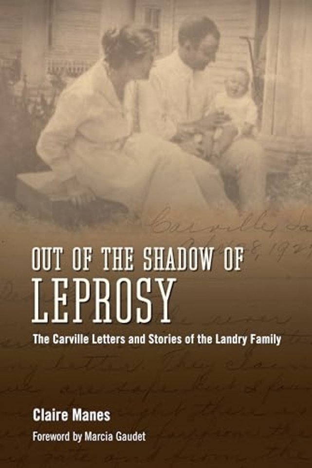 Out of the Shadow of Leprosy – The Carville Letters and Stories of the Landry Family