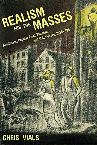 Realism for the Masses – Aesthetics, Popular Front Pluralism, and U.S. Culture, 1935–1947