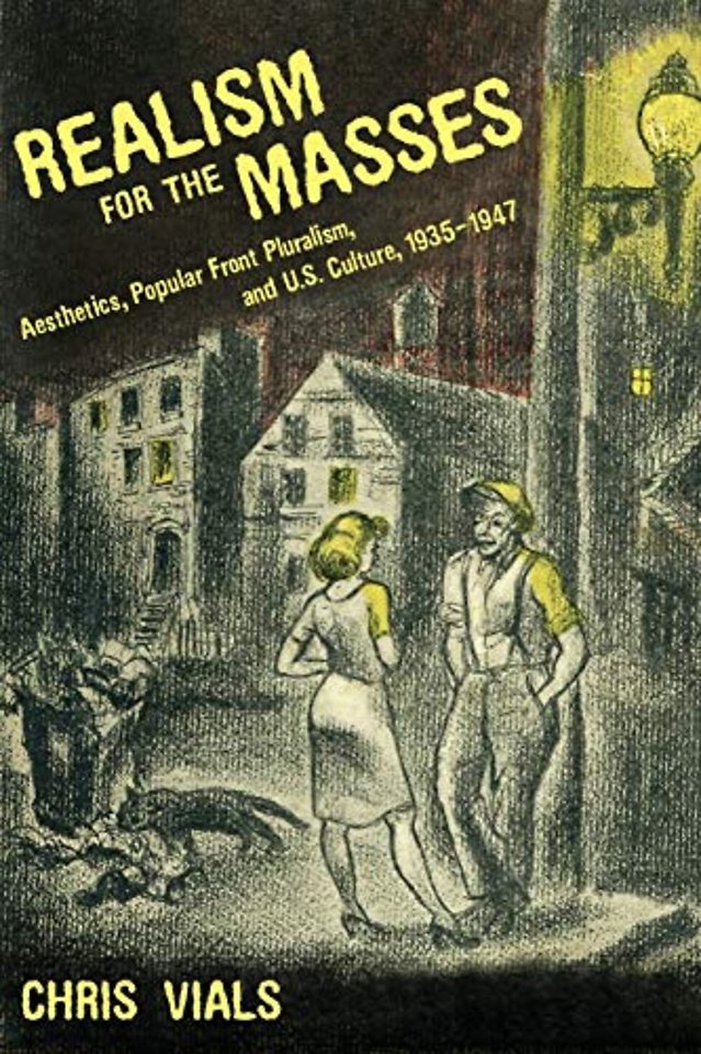 Realism for the Masses – Aesthetics, Popular Front Pluralism, and U.S. Culture, 1935–1947