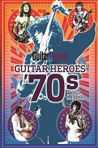 Guitar Player Presents Guitar Heroes of the '70s