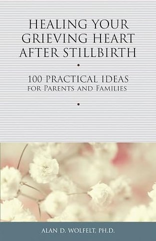 Healing Your Grieving Heart After Stillbirth