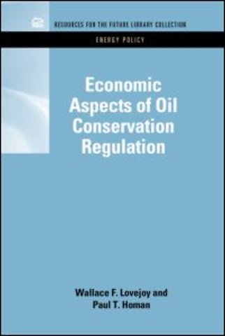 Economic Aspects of Oil Conservation Regulation