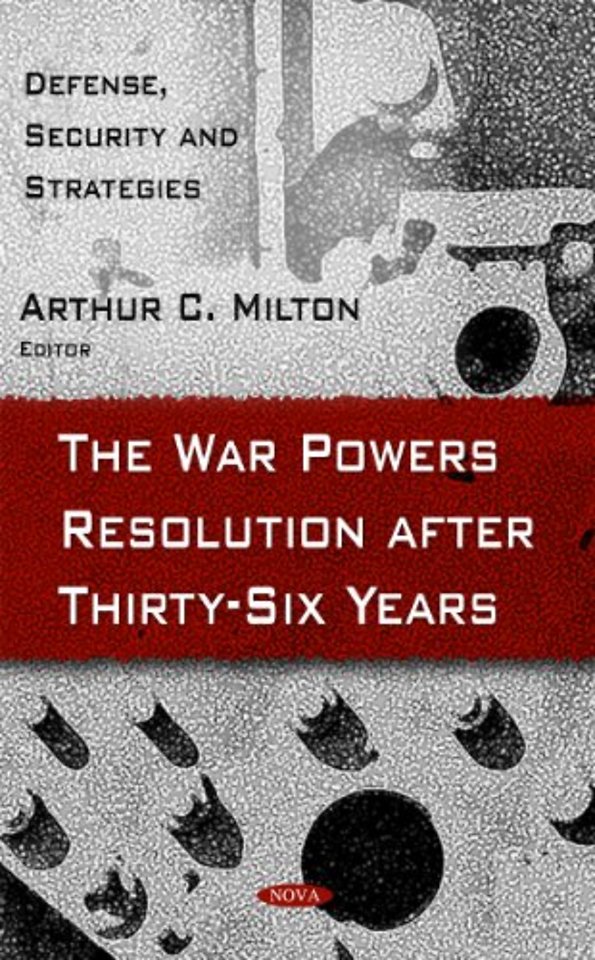 War Powers Resolution After Thirty-Six Years
