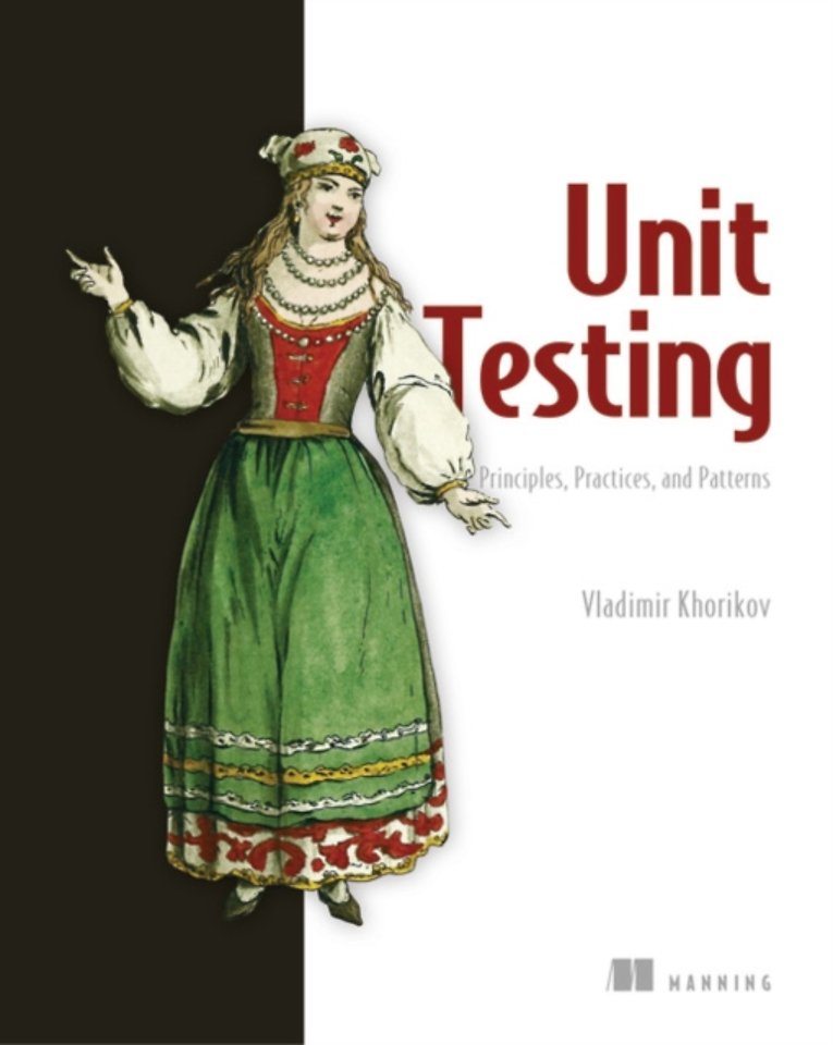 Unit Testing:Principles, Practices and Patterns