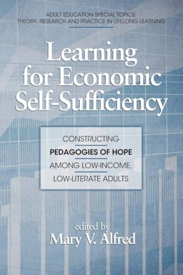 Learning for Economic Self–Sufficiency – Constructing Pedagogies of Hope Among Low–Income, Low–Literate Adults