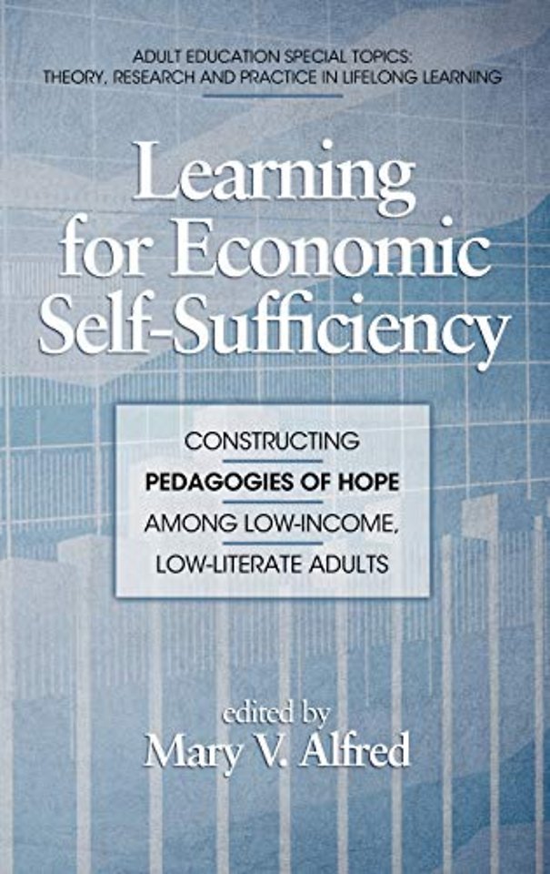 Learning for Economic Self–Sufficiency – Constructing Pedagogies of Hope Among Low–Income, Low–Literate Adults
