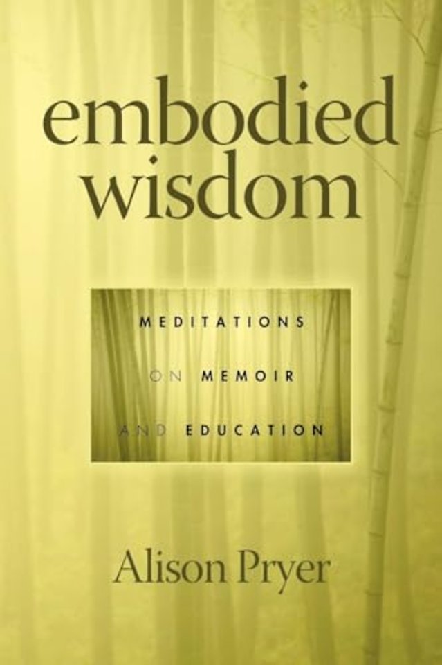 Embodied Wisdom – Meditations on Memoir and Education