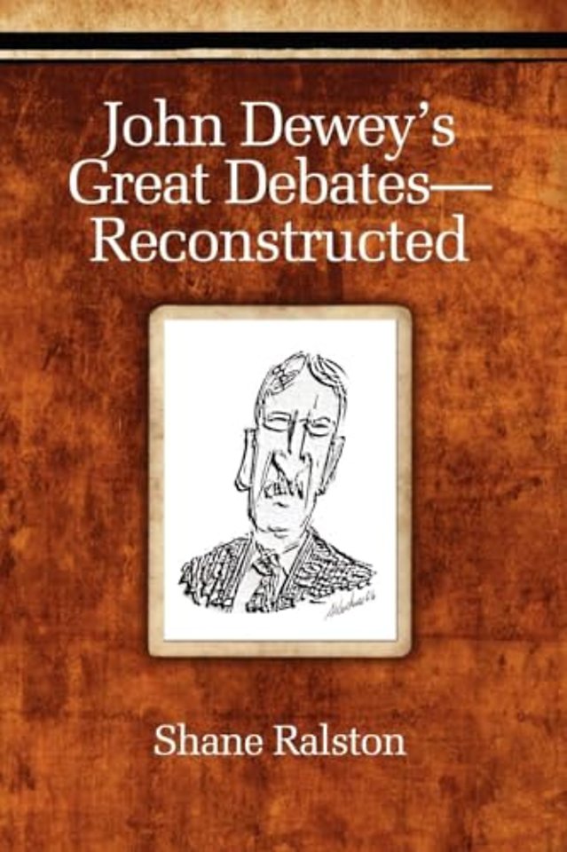 John Dewey`s Great Debates–Reconstructed