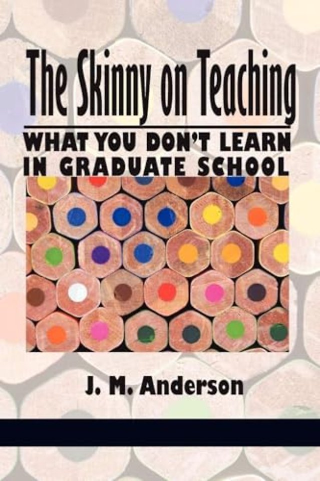 Skinny on Teaching – What You Don`t Learn in Graduate School