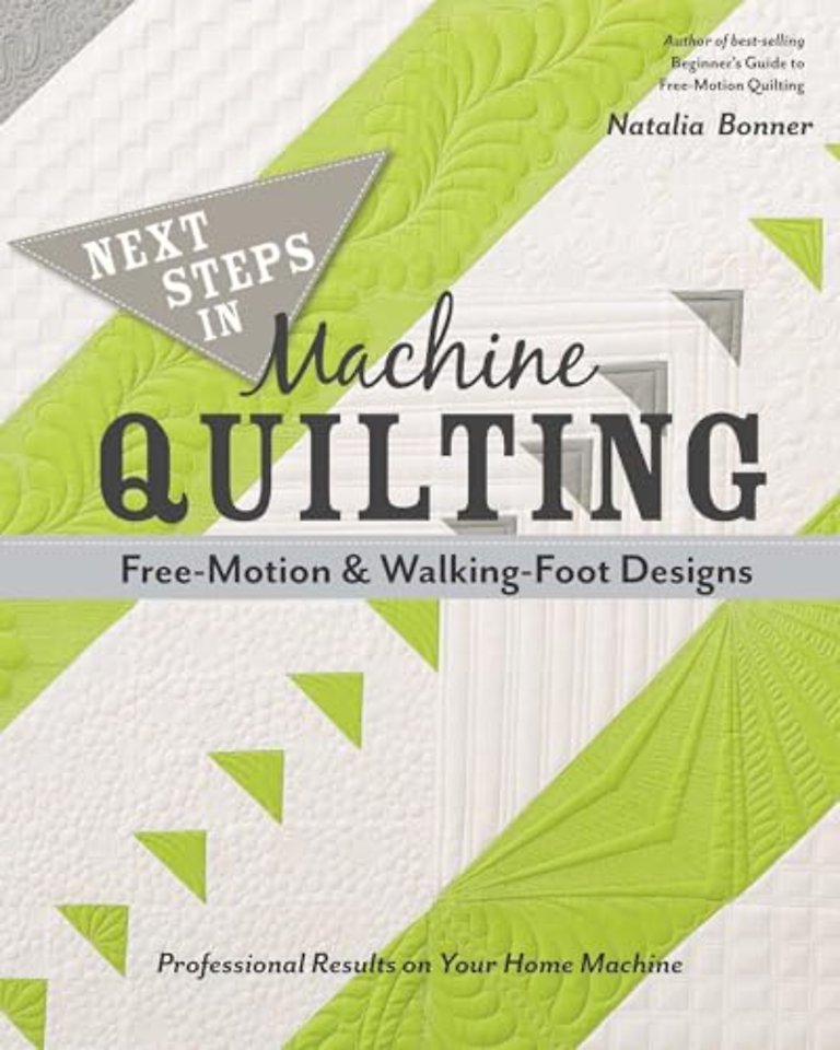 Next Steps in Machine Quilting - Free-Motion & Walking-Foot Designs