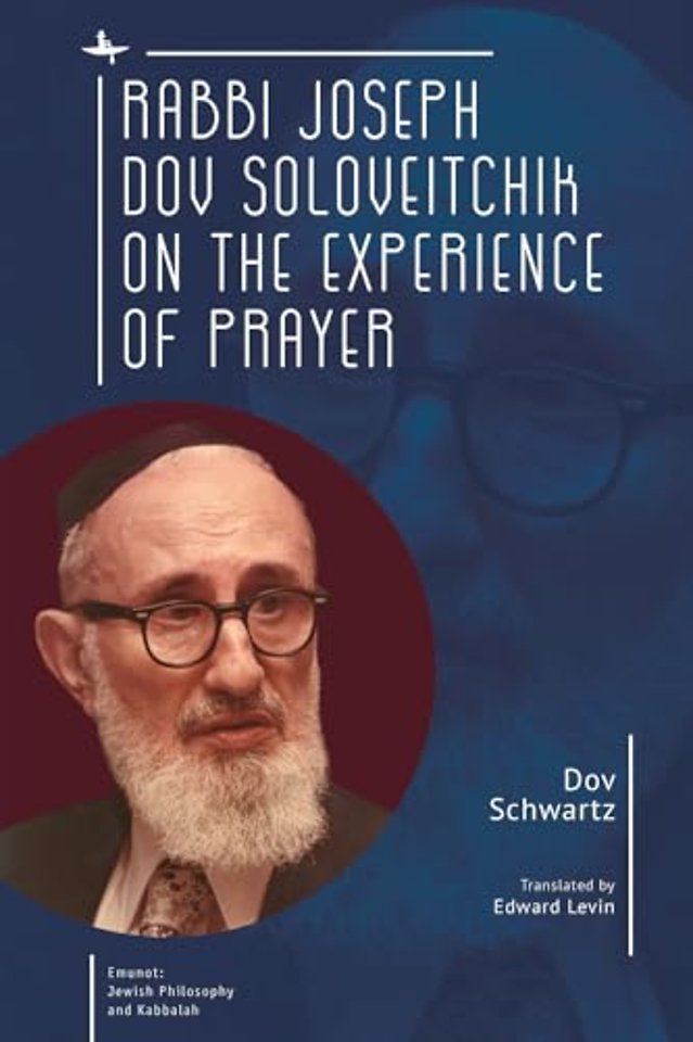 Rabbi Joseph Dov Soloveitchik on the Experience of Prayer