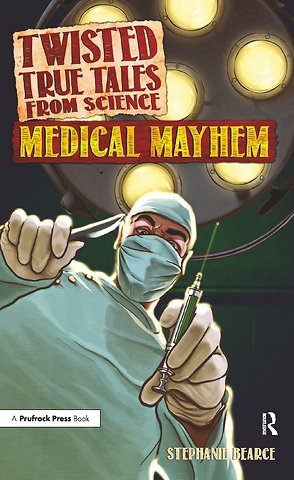 Twisted True Tales From Science