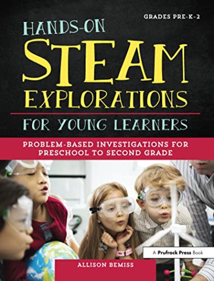 Hands–On Steam Explorations for Young Learners Grades Pre-K-2