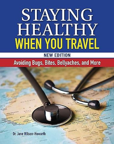 Staying Healthy When You Travel, New Edition