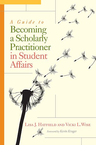 Guide to Becoming a Scholarly Practitioner in Student Affairs