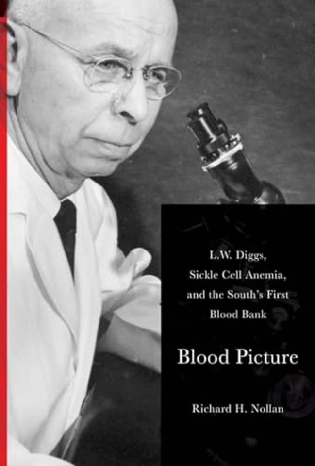 Blood Picture – L.W. Diggs, Sickle Cell Anemia, and the South`s First Blood Bank
